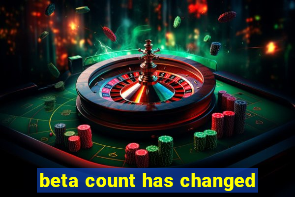 beta count has changed